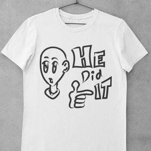 He Did it T-Shirt
